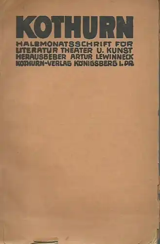 Kothurn. - Herausgeber: Artur Lewinneck. -  Beiträge: Fritz Reck-Malleczewen, Alfred Karrasch, Artur Lewinnek, Klabund, Ludwig Marcuse: Kothurn. Halbmonatsschrift für Literatur, Theater und Kunst. [Jahrgang...