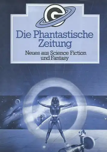 Phantastische Zeitung, Die. - Peter Wilfert (Herausgeber). - Herbert W. Franke. - und andere: Die Phantastische Zeitung. Neues aus Science Fiction und Fantasy. Aus dem Inhalt: Ein kurzes Interview mit dem Herausgeber / Herbert W. Franke: Bereits heute ein