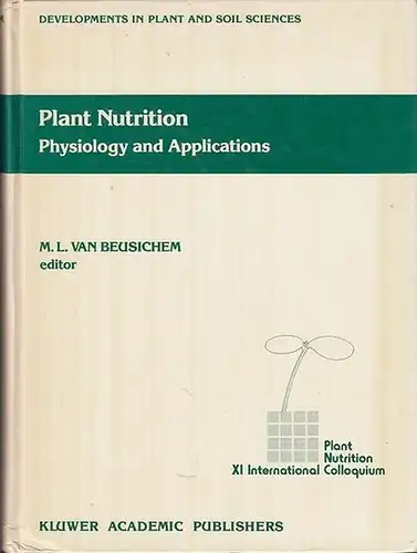 Beusichem, M. L. van (ed.): Plant Nutrition - Physiology and Applications : Proceedings of the Eleventh International Plant Nutrition Colloquium, 30 July - 4 August 1989, Wageningen, The Netherlands. (=Developmentes in Plant and Soil Sciences ; Volume 41)