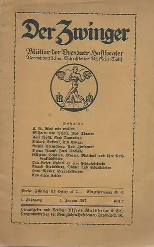 Zwinger, Der. - Karl Wolff (Schriftleiter). - Wilhelm von Scholz / Richard Dehmel / August Strindberg / Bruno Frank / Wilhelm Stücklen / Otto Erler / Hans Müller: Der Zwinger. Jahrgang 1, Heft 1, 1.Januar 1917.  Blätter der Dresdner Hoftheater. 