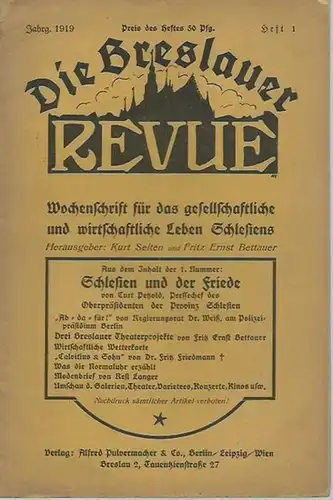 Breslauer Revue, Die. - Kurt Selten und Fritz Ernst Bettauer (Herausgeber). - Curt Petzold / Weiß  / Bettauer u. a: Die Breslauer Revue. Jahrgang (1) 1919, Heft 1. Wochenschrift für das gesellschaftliche und wirtschaftliche Leben Schlesiens. 