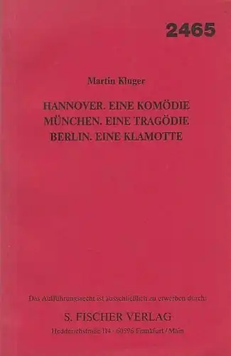 Kluger, Martin: Hannover. Eine Komödie - München. Eine Tragödie - Berlin. Eine Klamotte.  ( 2465 ). Unverkäufliches Manuskript - nur mit schriftlichem Vertrag zu verwerten. 