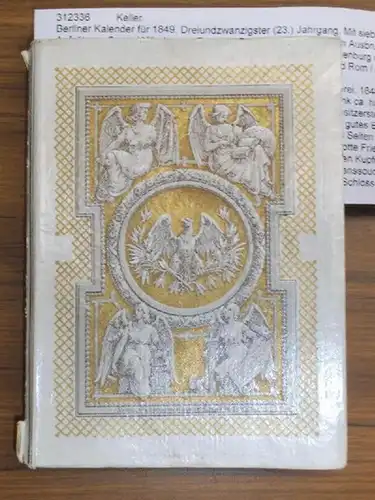 Berlinkalender. - Georg Wilhelm von Raumer / Johannes Voigt / Alfred von Reumont / A. Hagen (Autoren): Berliner Kalender für 1849. Dreiundzwanzigster (23.) Jahrgang. Mit...