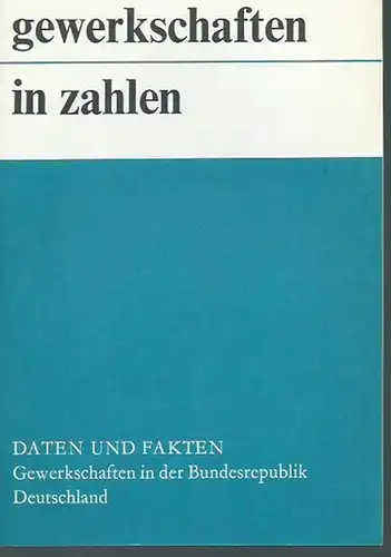 Heuler, Erika: Gewerkschaften in Zahlen. Daten und Fakten. Gewerkschaften in der Bundesrepublik Deutschland. Eine Schrift des Wirtschaftsrates der CDU e. V. 