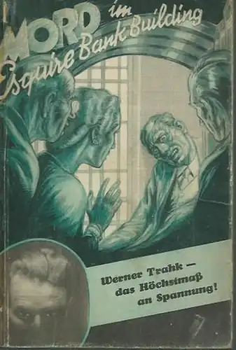 Trahk, Werner: Mord im Esquire Bank Building. Kriminalroman. Das Höchstmaß an Spannung. Die Welt der Abenteuer. 