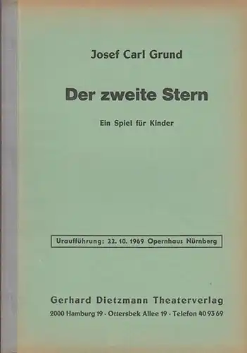 Grund, Josef Carl: Der zweite Stern. Ein Spiel für Kinder. Uraufführung: 22. 10. 1969 Opernhaus Nürnberg. 