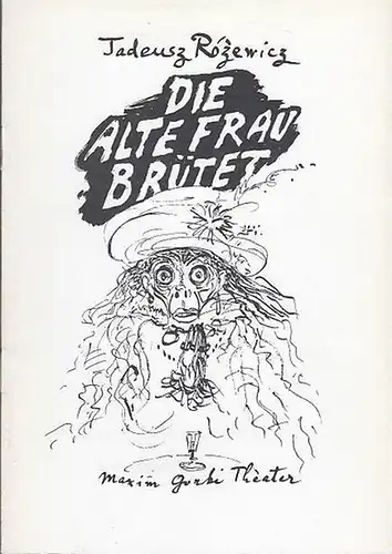 Maxim  Gorki Theater Berlin.  Tadeusz Rozewicz: Die alte Frau brütet. Spielzeit  1991 / 1992. Heft 7. Intendant  Albert Hetterle.  Regie...