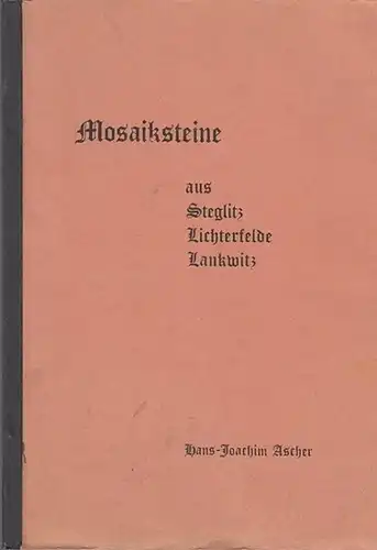 Ascher, Hans-Joachim: Mosaiksteine aus Steglitz, Lichterfelde, Lankwitz. 