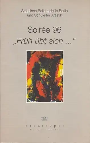 Berlin,Staatliche Ballettschule für Artistik.  Stattsoper unter den Linden.  Musik von Adam Adolphe: Soiree `96  "Früh übt sich "  Spielzeit 1996. Generalmusikdirektor...