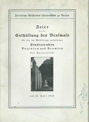 Friedrich - Wilhelms - Universität zu Berlin: Feier bei der Enthüllung des Denkmals für die im Weltkriege gefallenen Studierenden, Dozenten und Beamten der Universität am 10. Juli 1926. 