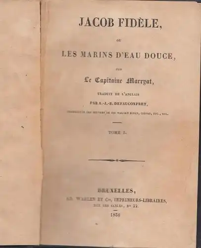 Marryat, Le Capitaine: Jacob Fidèle ou les Marins d'Eau douce. Traduit de l'Anglais par A.-J.-B. Defauconpret, Tome I et II dans un vol. 