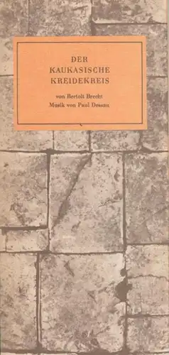 Berliner Ensemble, Leitung Wekwerth, Manfred.  Brecht, Bertolt. Musik Dessau, Paul: Der Kaukasische Kreidekreis. Regie Kupke, Peter.  Dramaturgie Irmer, H.J.  Musikalische Leitung Nehring...