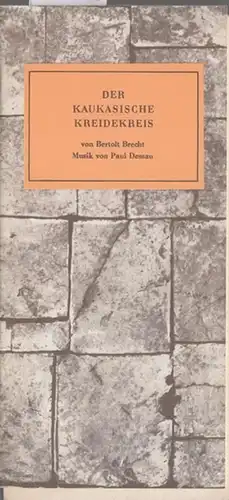 Berliner Ensemble Am Schiffbauerdamm. - Brecht, Bertolt. - Musik: Dessau, Paul: Der Kaukasische Kreidekreis. Leitung  Wekwerth, Manfred.   Regie Kupke, Peter...