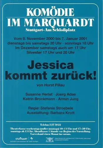 Komödie im Marquardt. Stuttgart Am Schloßplatz. - Pillau, Horst: Jessica komt zurück ! Spielzeit 2000 / 2001. Regie: Stroebele, Stefanie. Ausstattung: Krott, Barbara. Darsteller : Adae, Joerg / Herlet, Susanne / Brockmann, Katrin / Jung, Armin. 