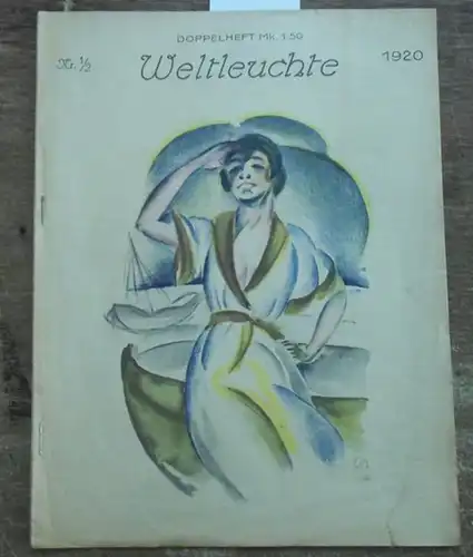 Weltleuchte: Weltleuchte. Nr. 1/2, Jahrgang 1920. Illustrierte Zeitschrift für Kunst, Mode und Welt mit Unfallversicherung. Aus dem Inhalt: Hans Walther Dreiboldt - Die wilde Blume...