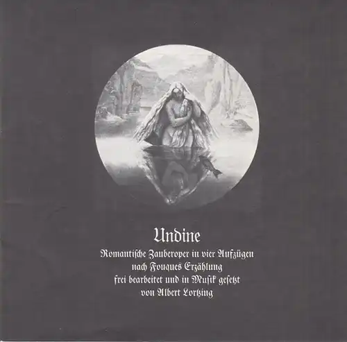 Pforzheim, Stadttheater. - Lortzing, Albert: Undine. Spielzeit 1975 / 1976, Heft 12. Romantische Zauberoper. Intendant: Berben, Manfred. Regie: Schonder, Helmut. Musikalische Leitung: Mälzer, Martin. Bühne...