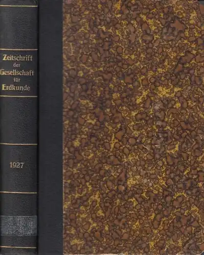 Zeitschrift der Gesellschaft für Erdkunde zu Berlin. - Albert Herrmann (Hrsg.): Zeitschrift der Gesellschaft für Erdkunde zu Berlin. Jahrgang 1927. 