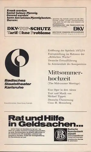 Karlsruhe, Badisches Staatstheater. - Tippett, Michael: Mittsommerhochzeit.  Spielzeit 1973 / 1974. Festvorstellung im Rahmen der 'Britischen Woche.'  Deutsche Erstaufführung in Anwesenheit des Komponisten...