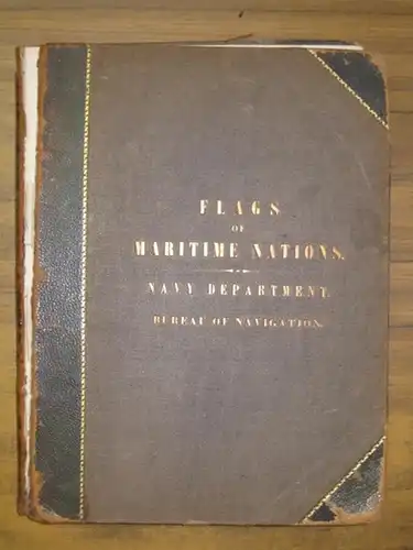 United States Navy Department Bureau of Navigation: Flags of Maritime Nations. From the most authentic Sources prepared by direction of the secretary of the navy by the Bureau of Navigation. 