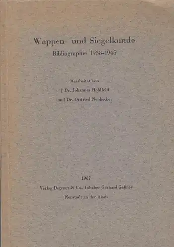 Hohlfeld, Johannes / Neubecker, Ottfried: Wappen - und Siegelkunde. Bibliographie 1938 - 1945. Sonderdruck aus 'Familiengeschichtliche Bibliographie.'. 