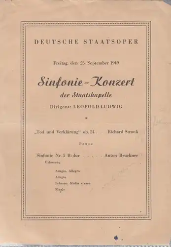 Berlin. Deutsche Staatsoper. - Richard Strauß, Anton Bruckner: Sinfonie - Konzert der Staatskapelle. Spielzeit 1949. Dirigent: Ludwig, Leopold. Mit einem Text von Alexander Ritter: 'Tod und Verklärung.'. 