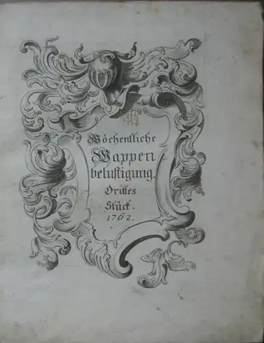 Oetter, Samuel Wilhelm / Johann Daniel Herz von Herzberg (Nachschrift): Wöchentliche Wappenbelustigung. Drittes Stück ( von 7 ).  Samuel Wilhelm Ötzters Com. Palat. Erläuterung...