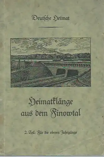 Finowtal. - Gustav Metscher (Herausgeber): Heimatklänge aus dem Finowtal. 2. Teil: Für die oberen Jahrgänge. (= Deutsche Heimat). 