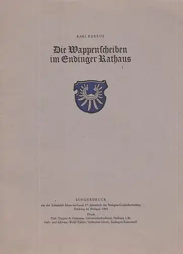 Endingen. - Kurrus, Karl: Die Wappenscheiben im Endinger - Rathaus. Sonderdruck aus der Zeitschrift Schau-ins-Land, 87. Jahresheft des Breisgau-Geschichtsvereins, Freiburg im Breisgau 1969. 