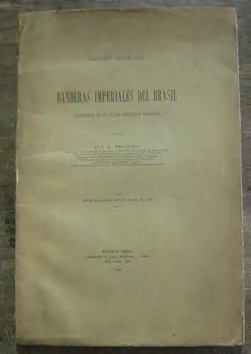 Fregeiro, C. L: Banderas Imperiales del Brasil existentes en el Museo Historico Nacional (= Estudios Historicos de HUMANIDADES, tomo II, pagina 95 a 168). 