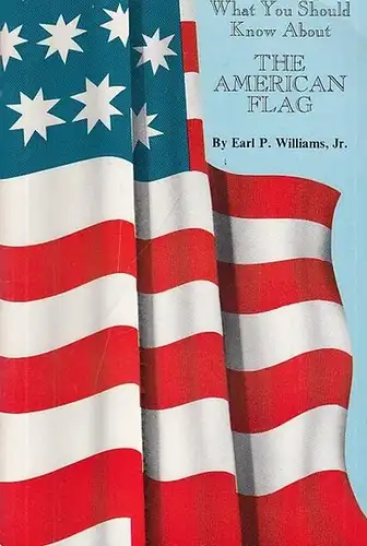 William Jr., Earl P: What You  Should Know About THE AMERICAN FLAG.  Illustrations by Les Prosser. 