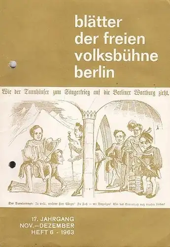 Blätter der Freien Volksbühne Berlin: Blätter der freien Volksbühne Berlin. Heft 6, 1963, November - Dezember, 17. Jahrgang. Inhalt: Walther G. Oschilewski: Ein Moralist seit...