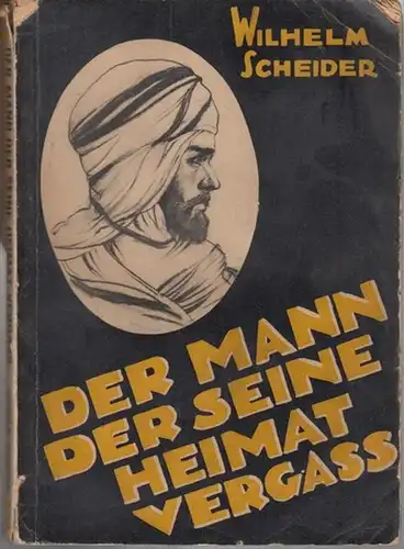 Scheider, Wilhelm: Der Mann der seine Heimat vergass. 