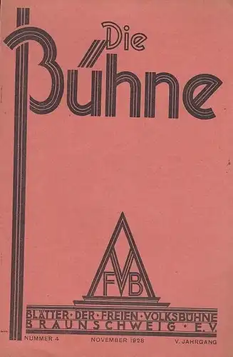 Volksbühne Braunschweig. - Bühne, Die. - Schriftleitung: Robert Klingemann: Die Bühne. Nummer 4, November 1928, V. Jahrgang. Blätter der Freien Volksbühne Braunschweig e. V. 