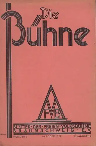 Volksbühne Braunschweig. - Bühne, Die. - Schriftleitung: Robert Klingemann: Die Bühne. Nummer 3, Oktober 1927, IV. Jahrgang. Blätter der Freien Volksbühne Braunschweig e. V. 