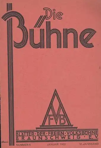 Volksbühne Braunschweig. - Bühne, Die. - Schriftleitung: Robert Klingemann: Die Bühne. Nummer 6, Januar 1930, VI. Jahrgang. Blätter der Freien Volksbühne Braunschweig e. V. 