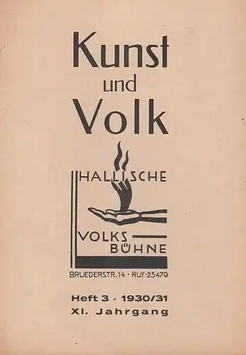 Hallische Volksbühne. - Halle an der Saale. - Kunst und Volk. - Schriftleitung: Dr. Menzer: Kunst und Volk. Blätter der Hallischen Volksbühne. Heft 3, 1930 / 1931, XI. Jahrgang. 