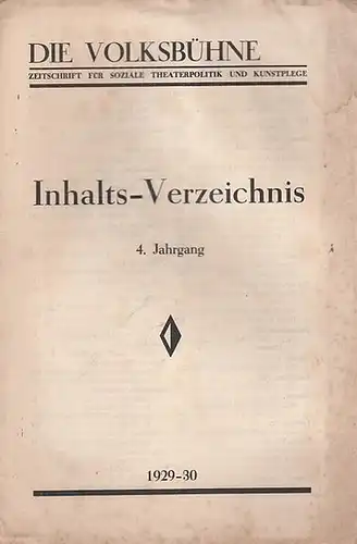 Volksbühne, Die. - Redaktion: S. Nestriepke: Die Volksbühne. Inhalts - Verzeichnis 4. Jahrgang 1929 - 1930. Zeitschrift für soziale Theaterpolitik und Kunstpflege. 