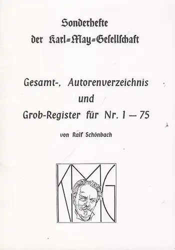 May, Karl. - Schönbach, Ralf: Gesamt- , Autorenverzeichnis und Grob - Register für Nr. 1 - 75 (= Sonderhefte der Karl - May - Gesellschaft, Nr. 88 / 1991 ). 