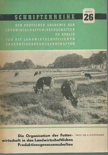 Hoffmann, Erich u. a: Die Organisation der Futterwirtschaft in den Landwirtschaftlichen Produktionsgenossenschaften (= Schriftenreihe für die Landwirtschaftlichen Produktionsgenossenschaften, Heft 26). 