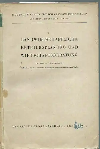 Hoffmann, Erich: Landwirtschaftliche Betriebsplanung und Wirtschaftsberatung (= Deutsche Landwirtschafts - Gesellschaft, Arbeiten, Neue Folge, Band 7 ). 