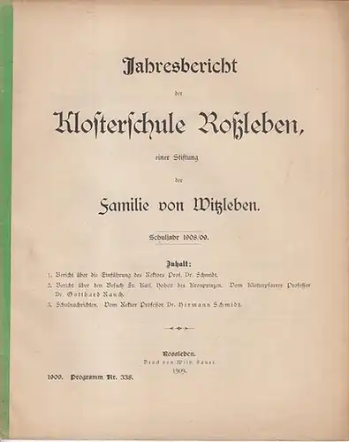 Roßleben. - Hermann Schmidt / Dr. Gotthard Rauch: Jahresbericht Schuljahr 1908 / 1909 der Klosterschule Roßleben, eine Stiftung der Familie von Witzleben. Mit Schulnachrichten. (=...