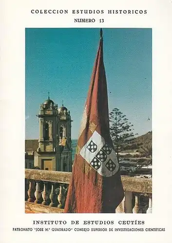 Cosio, Jose Garcia: Pendon o Estandarte Real de la Siempre Noble, Leal y Fidelisima Ciudad de Ceuta. Historia de una Restauracion. (Coleccion Estudios Historicos Numero 13). 