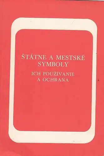 Zapadoslovensky Krajsky Narodny Vybor Bratislava / Stefan Nemec (Autor): Statne a Mestske Symboly ich Pouzivanie a Ochrana. Metodicka prirucka pre narodné vybory. 