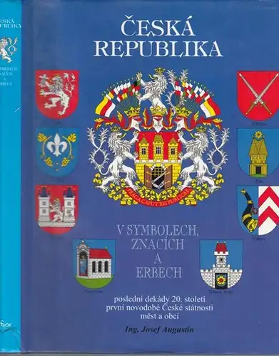 Augustin, Josef (Text / Illustrace) / Carek, Jiri (text): Ceska republika ve znacich, symbolech a erbech. 