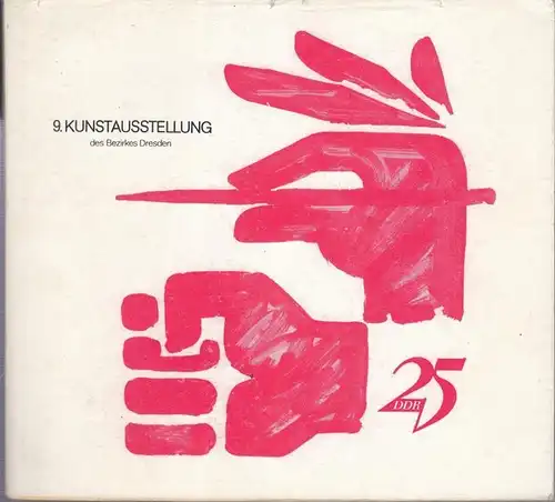 Dresden. - Kunst -Ausstellung. - Rat des Bezirkes. - Verband Bildender Künstler der DDR. - Gert Claußnitzer ( Red. Leitung ): 9. Kunstausstellung. Bezirk Dresden...