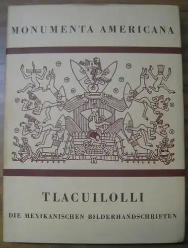 Monumenta Americana. - Karl A. Nowotny: Tlacuilolli. Die mexikanischen Bilderhandschriften. Stil und Inhalt. Mit einem Katalog der Codex - Borgia - Gruppe. ( = Monumenta Americana, Band III ). - Ibero - amerikanische Bibliothek zu Berlin, Hrsg. : Hans- Jo