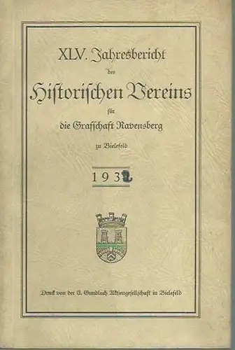 Grafschaft Ravensberg zu Bielefeld: XLVI. Jahresbericht des historischen Vereins für die Grafschaft Ravensberg zu Bielefeld. 1931. ( abweichender Deckeltitel: XLV. Jahresbericht ). 