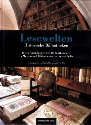 Dziekan, Katrin - Ute Pott (Hrsg.) / Lars-Thade Ulrichs (Einltg.): Lesewelten - Historische Bibliotheken. Büchersammlungen des 18. Jahrhunderts in Museen und Bibliotheken in Sachsen-Anhalt. (= Sachsen-Anhalt und das 18. Jahrhundert, Band 3). 