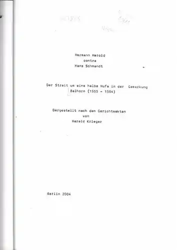 Balhorn.- Krieger, Harald: Hermann Herold contra Hans Schmandt. Der Streit um eine halbe Hufe in der Gemarkung Balhorn (1555 - 1584). 