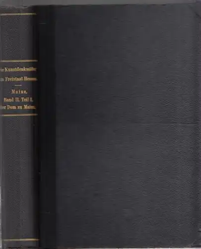 Mainz.- Rudolf Kautzsch, Ernst Neeb - Herausgegeben durch eine von der hessischen Regierung bestellten Kommission: Die Kunstdenkmäler der Stadt und des Kreises Mainz. Band II:...